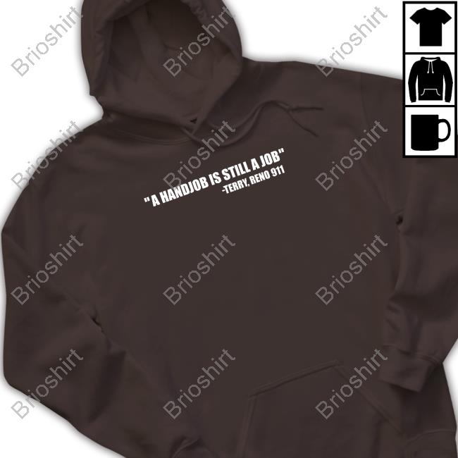 A Handjob Is Still A Job Shirt