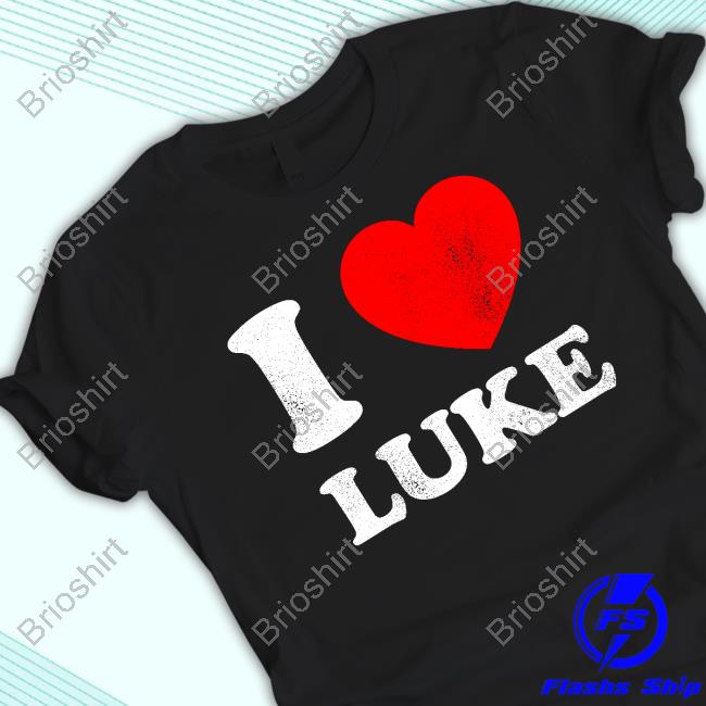 I Love Luke T-Shirt I Love Luke T-Shirt