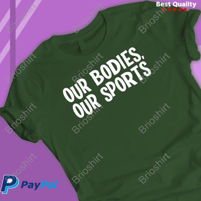 Official Our Bodies Our Sports Keep Women's Sports Female Shirts