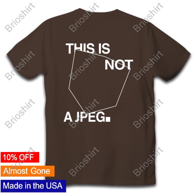 This Is Not A Jpeg Shirt 2023