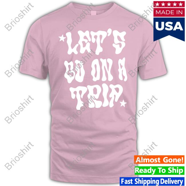 Lyrical Lemonade Merch Let's Go On A Trip Shirts