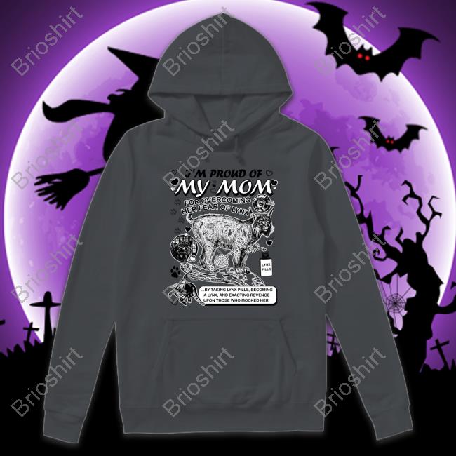 Lynx Mom by @ArcaneBullshit I'm Proud Of My Mom For Overcoming Her Fear Of Lynx Shirt