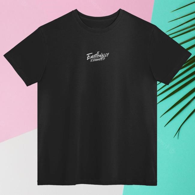 Emotionally Exhausted Classic - New T-Shirt | Beautiful Bastard