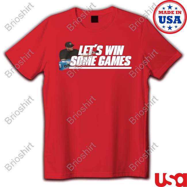 Let's Win Some Games Sweatshirt Jomboy Media Merch Justin Penik Let's Win Some Games T-Shirt Jomboy Media Merch Justin Penik
