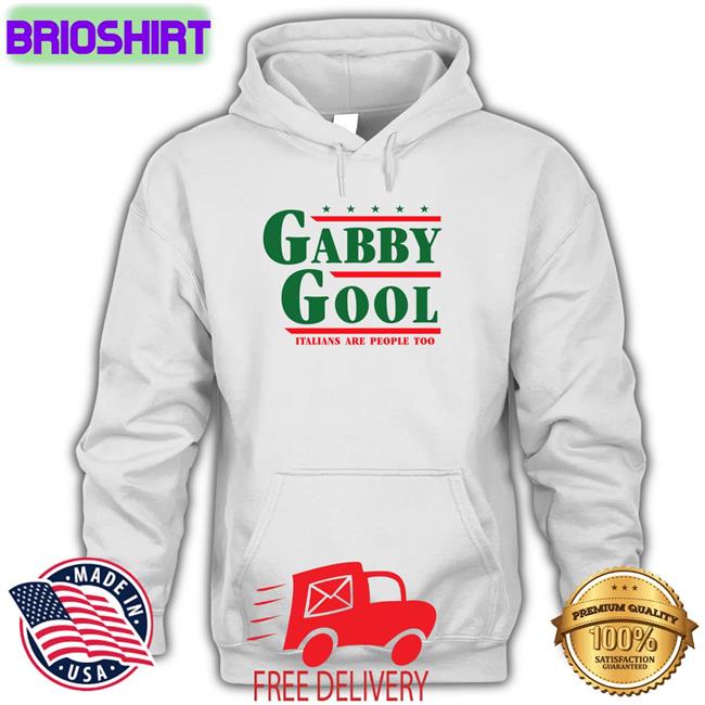 Shitheadsteve Gabby Gool Italians Are People Too Hooded Sweatshirt