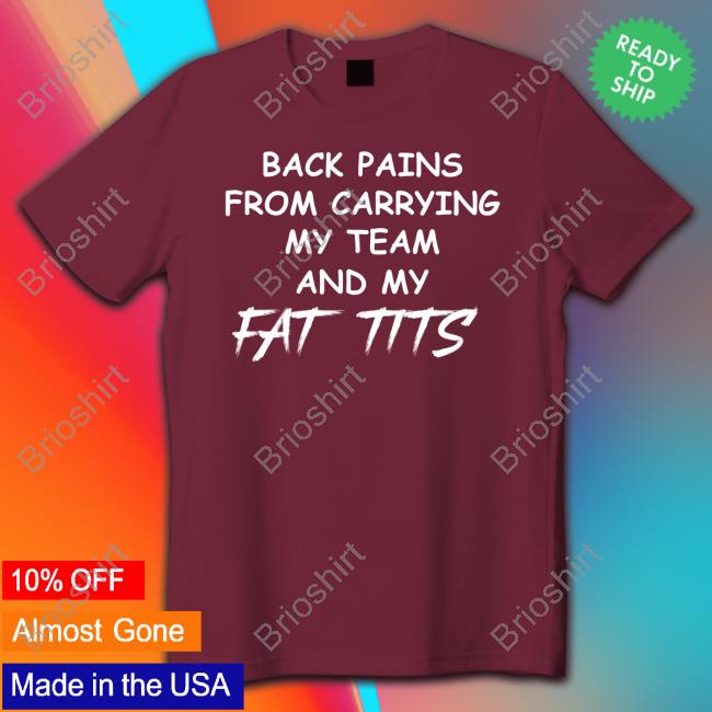 Back Pains From Carrying My Team And My Fat Tits Sweatshirt