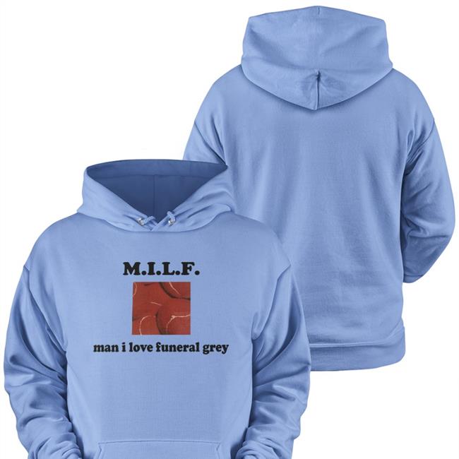 Milf T Shirt Man I Love Funeral Grey