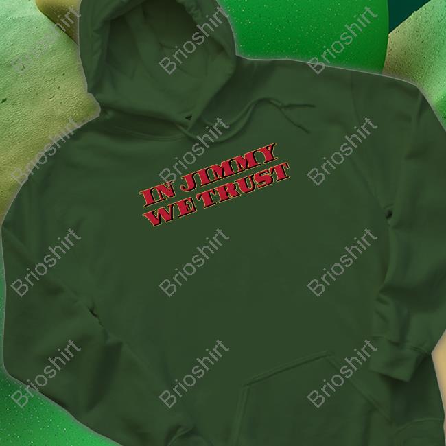 In Jimmy We Trust Shirts