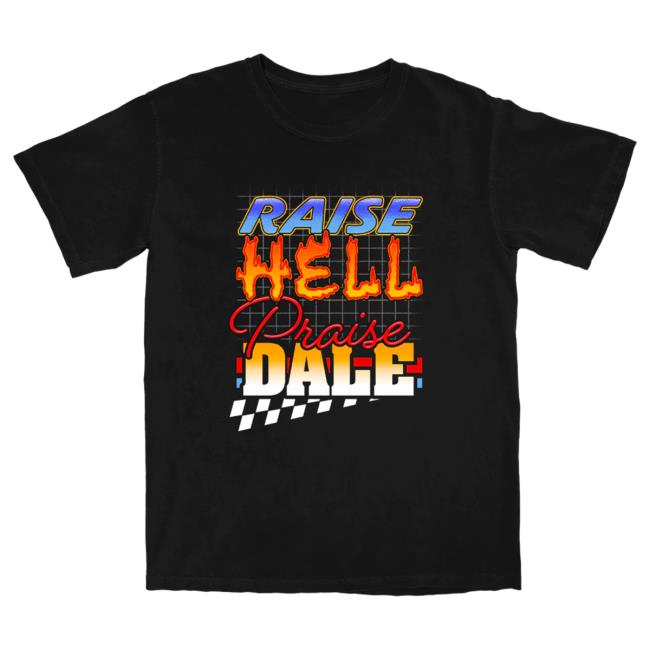 Official Shitheadsteve Merch Raise Hell Praise Dale Shirt