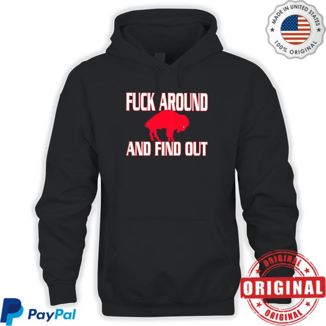 Fuck around and find out Buffalo Bills T Shirt