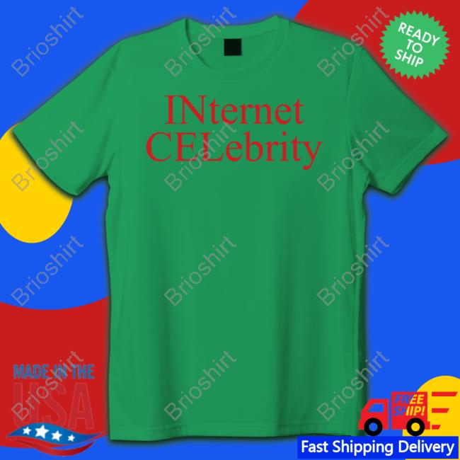 Official Internet Celebrity T Shirt