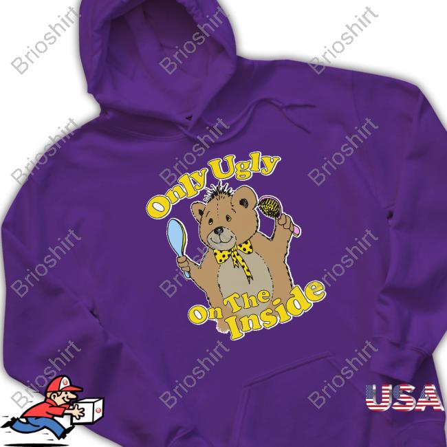 Shirts That Go Hard Only Ugly On The Inside Shirts