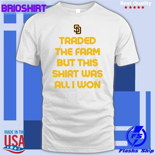 Traded The Farm But This Shirt Was All I Won Tee Shirt