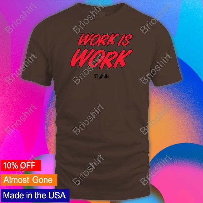 Flyville Merch Work Is Work Long Sleeved T Shirt Sweet 16 Louisville Women’S Basketball