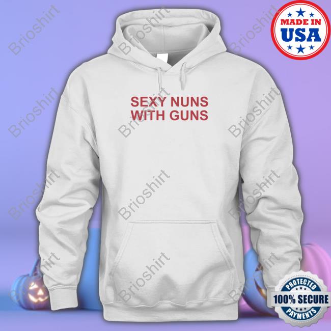 Sexy Nuns With Guns Shirts