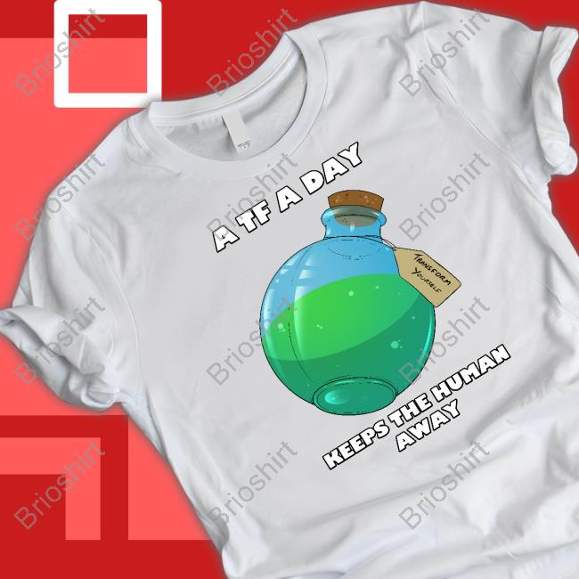 A TF A Day Keeps The Human Away Shirt