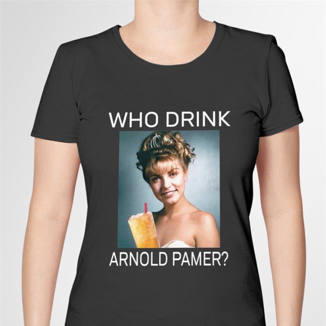 Laura Who Drink Arnold Palmer TShirt Poorly Translated Shirts