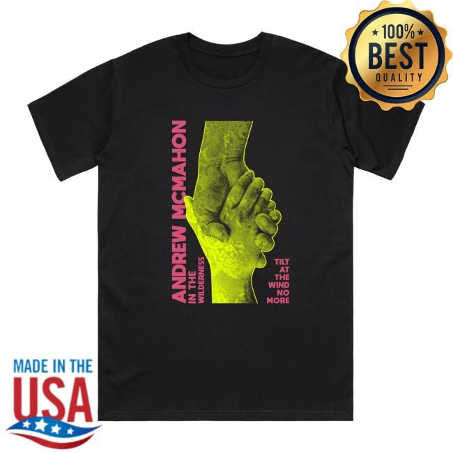Andrew McMahon Tilt At The Wind No More Shirt