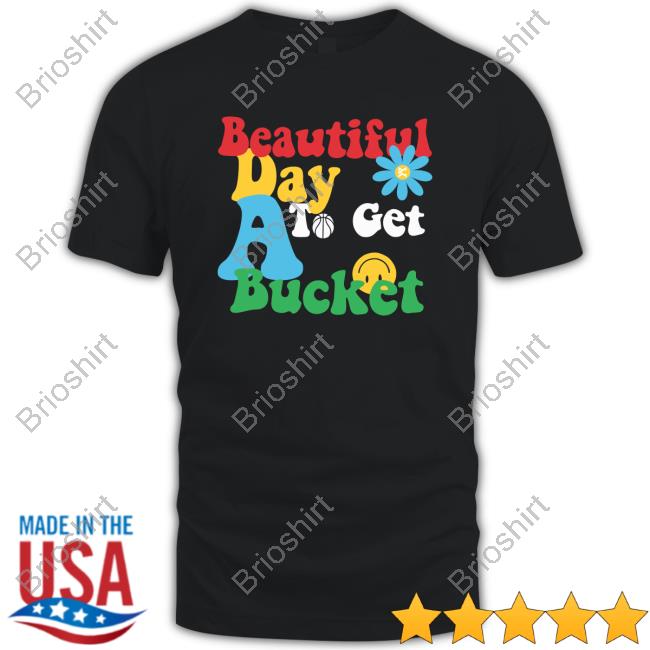 Official Memphis Grizzlies Bucket Culture Beautiful Day To Get A Bucket Shirts