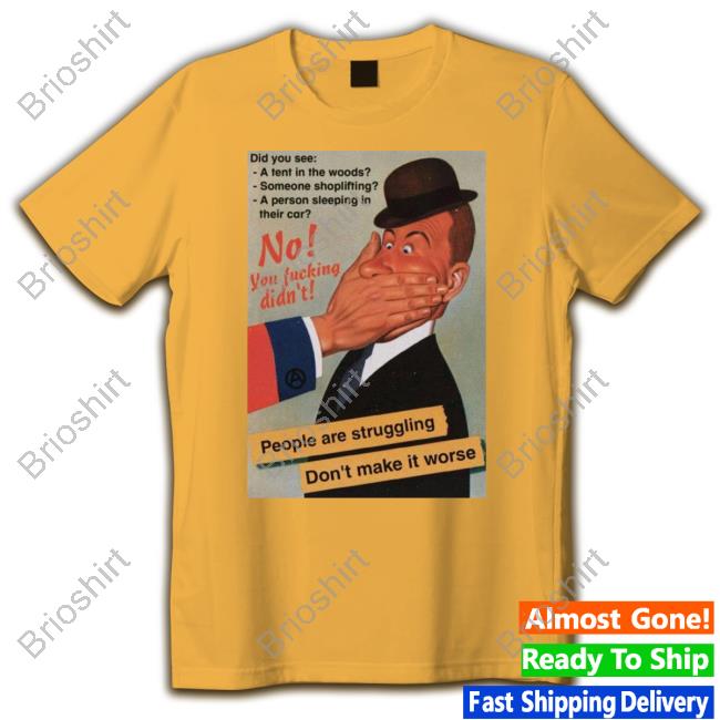 People Are Struggling Don't Make It Worse T Shirt