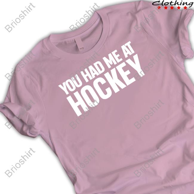 You Had Me At Hockey T Shirt