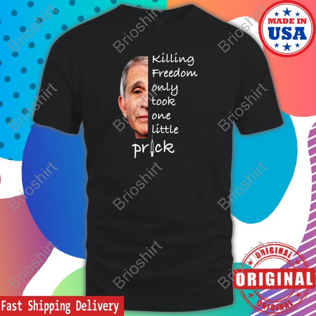 Killing Freedom Only Took One Little Prick Tee Shirts CL4WS_OUT