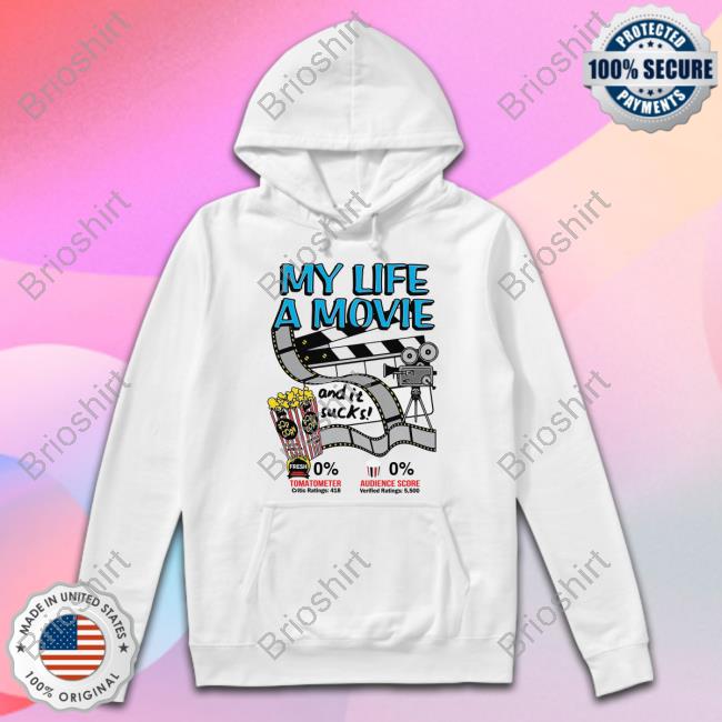 My Life A Movie And It Sucks Shirt