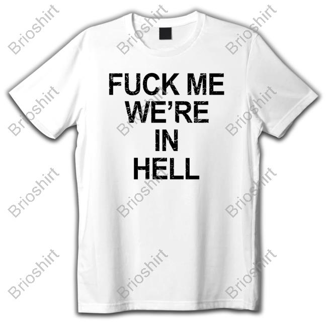 Fuck Me We're In Hell Tee Lanceyfouxx