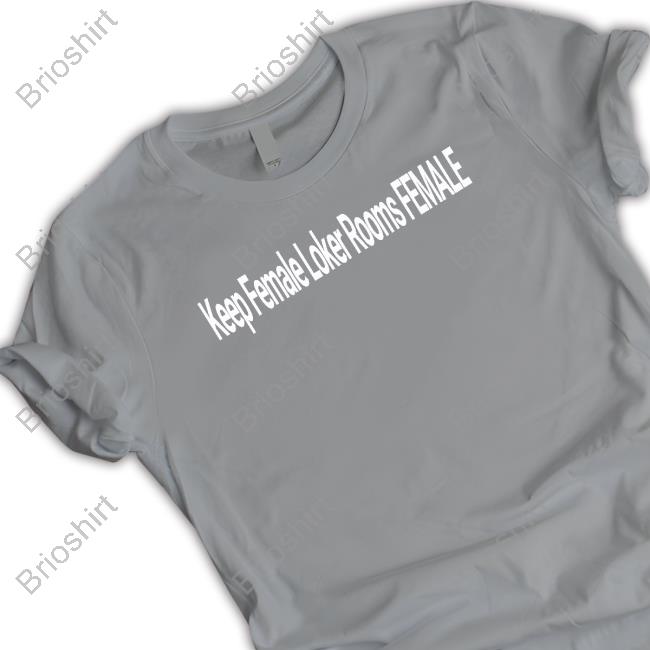 Keep Female Loker Rooms Female Shirt
