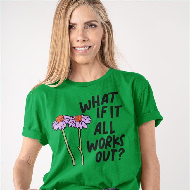 What If It All Works Out Shirt Funny