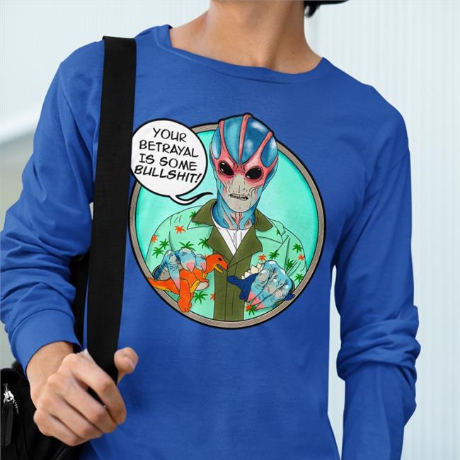 Alan Tudyk Your Betrayal Is Some Bullshit Shirt Shirtoid Merch