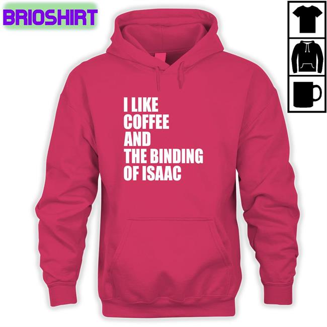 I Like Coffee And The Binding Of Isaac T-Shirt