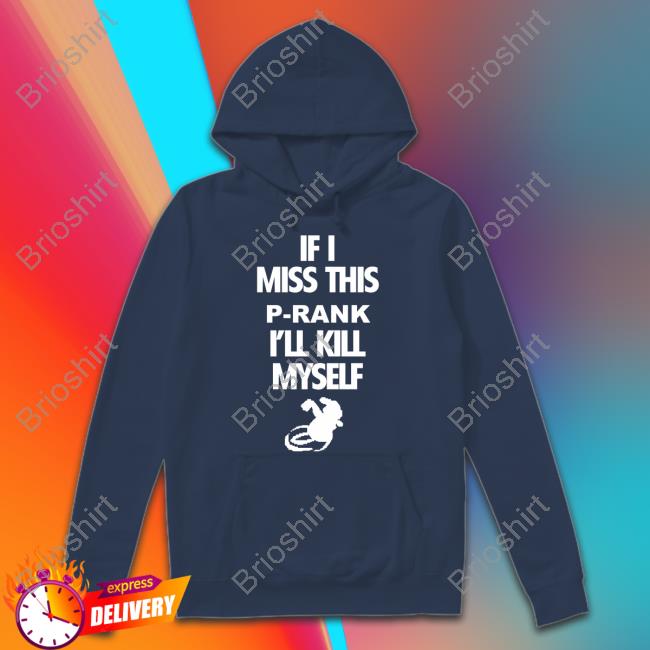 If I Miss This P-Rank I'll Kill Myself Tee Shirt