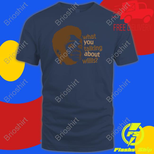 What You Talking About Willis Tee Shirt Liz Churchill