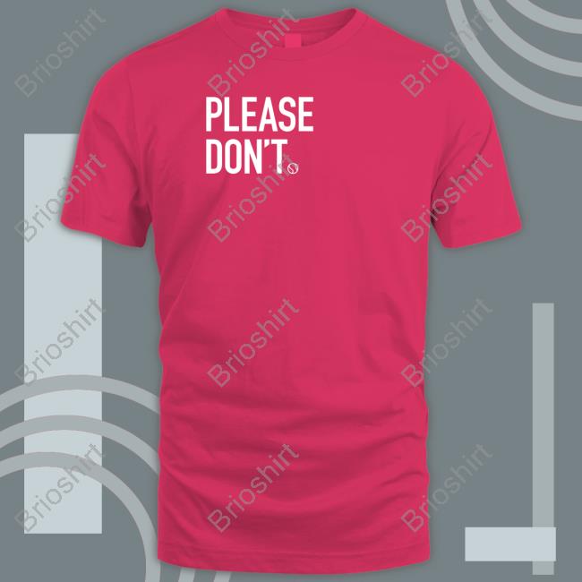 Please Don't Shirt