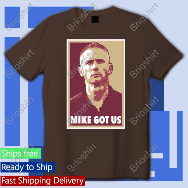 Mike Norvell Mike Got Us Shirts