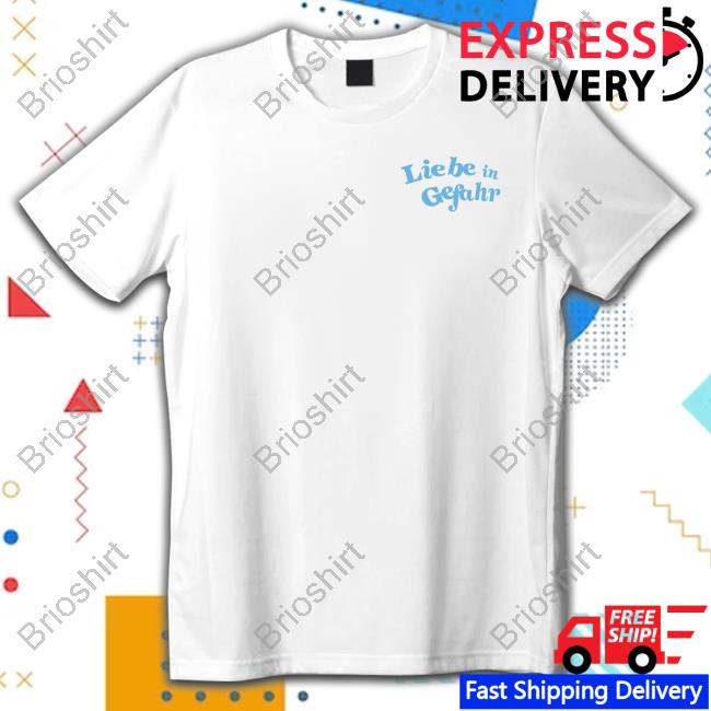 Liebe in Gefahr Shirt