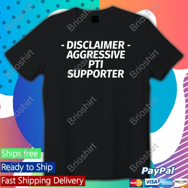 Disclaimer Aggressive Pti Supporter Shirts