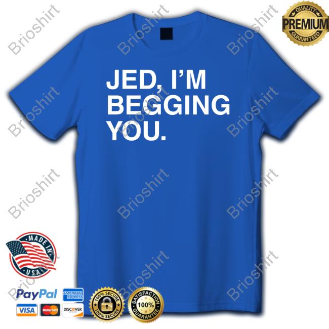 Jed I'm Begging You Sweatshirt