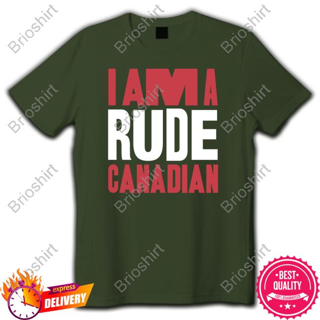 I Am A Rude Canadian T Shirt