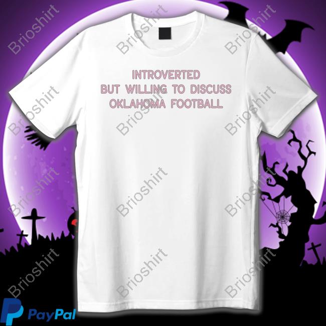 Introverted But Willing To Discuss Oklahoma Football Long Sleeve T Shirt