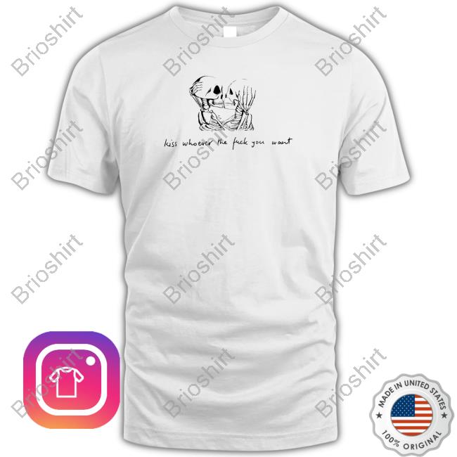 Kiss Whoever The Fuck You Want Funny Tee