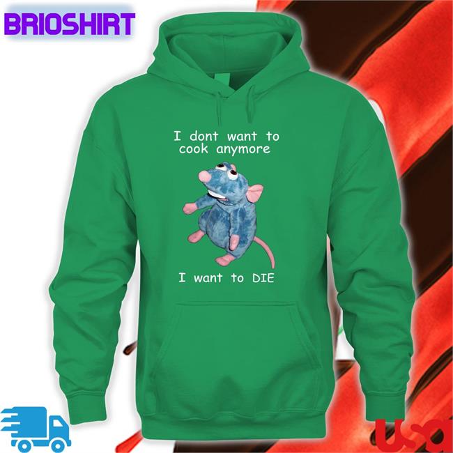 Shirts That Go Hard I Don't Want To Cook Anymore I Want To Die Tee