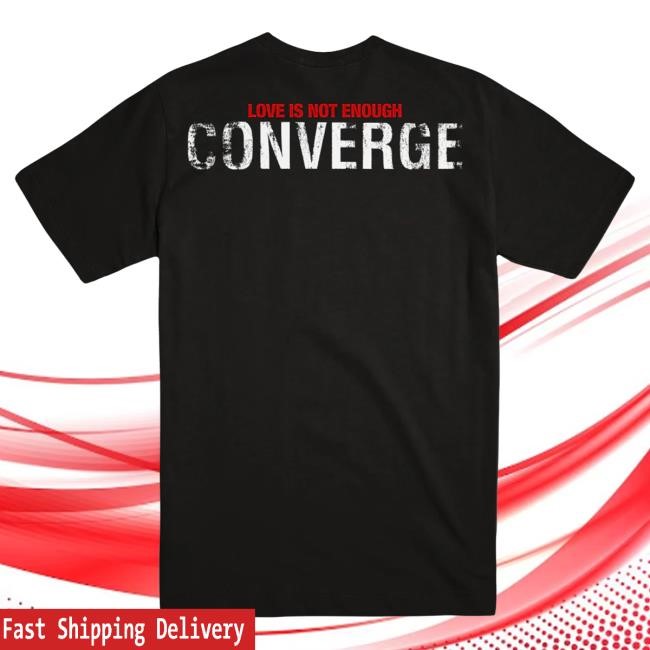 Converge "Love Is Not Enough - Black" Top Shirt Evil Greed Merch Store Official