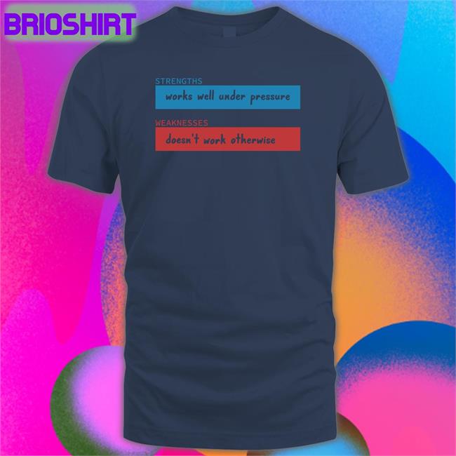 Strengths Works Well Under Pressure Weaknesses Doesn't Work Otherwise Hoodie ADHD Jesse