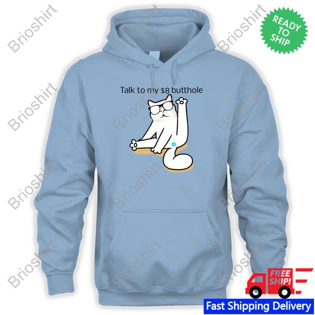 Talk To My $8 Butthole I Love Catturd Shirt