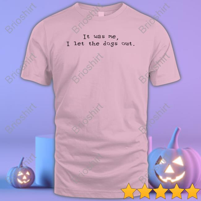 Official Elon Musk It Was Me I Let The Dogs Out Shirt