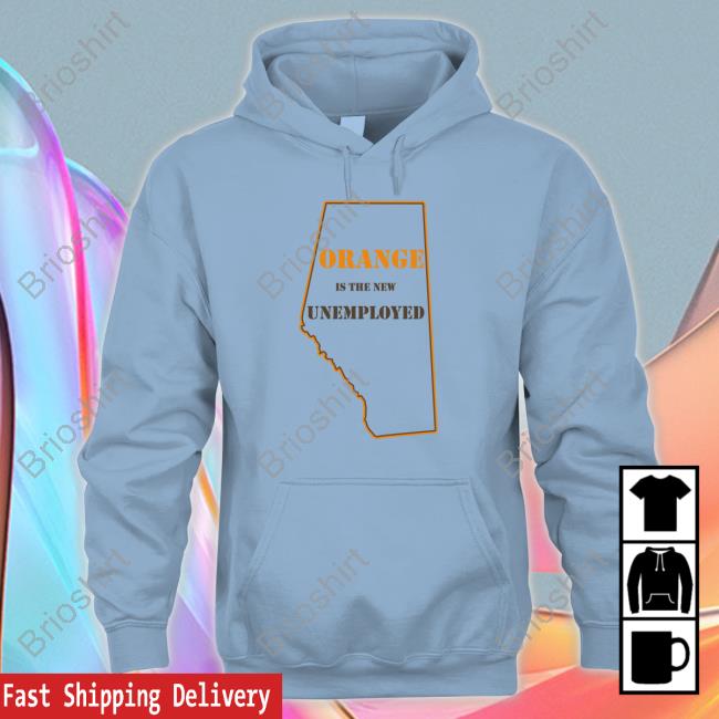 Official Orange Is The New Unemployed Shirts