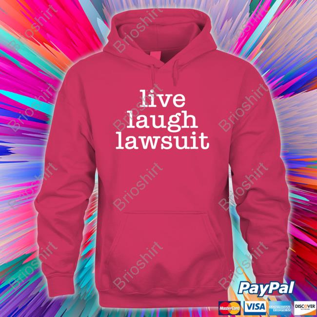 Official Live Laugh Lawsuit Shirt