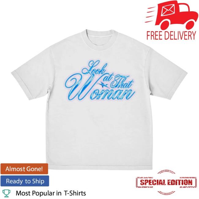 Look At That Woman Shirt - Role Model Official Store